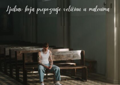 LJUBAV KOJA PREPOZNAJE VELIČINU U MALENIMA