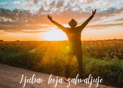 LJUBAV KOJA ZAHVALJUJE