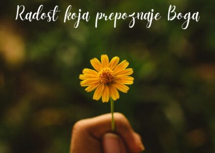 RADOST KOJA PREPOZNAJE BOGA U DJELIMA