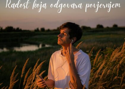 RADOST KOJA ODGOVARA U POVJERENJU